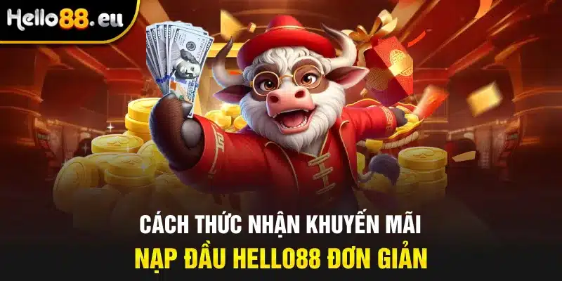 Cách thức nhận khuyến mãi nạp đầu Hello88 đơn giản